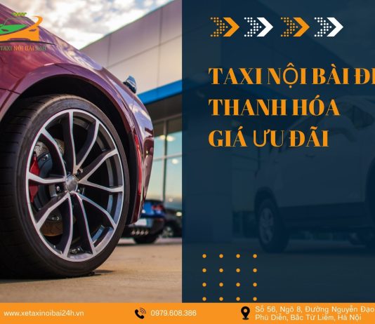Taxi Nội Bài 24h – Dịch Vụ Taxi Nội Bài Đi Thanh Hóa Tiết Kiệm