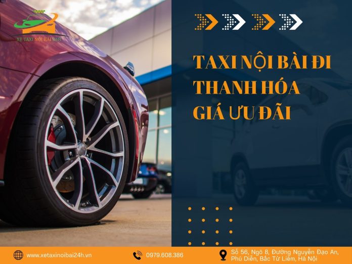 taxi Nội Bài đi Thanh Hóa giá ưu đãi