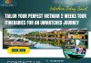 Tailor Your Perfect Vietnam 2 Weeks Tour Itineraries for an Unmatched Journey