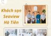 Hà Tiên Seaview Hotel – Dấu ấn nghỉ dưỡng hiện đại bên bờ biển Hà Tiên